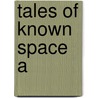 Tales Of Known Space A by Niven Larry