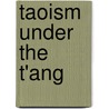 Taoism Under the T'Ang door T.H. Barrett