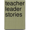 Teacher Leader Stories door Kimberly Elliott