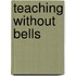 Teaching Without Bells