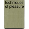 Techniques Of Pleasure door Margot Weiss