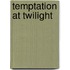 Temptation at Twilight