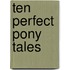 Ten Perfect Pony Tales