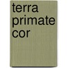Terra Primate Cor by Patrick Sweeney