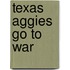 Texas Aggies Go To War