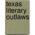 Texas Literary Outlaws