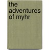 The Adventures Of Myhr door P.N. Elrod