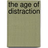 The Age Of Distraction door Robert Hassan