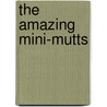 The Amazing Mini-Mutts door Sarah Hines-Stephens