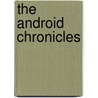 The Android Chronicles by Brent Houston
