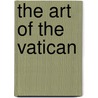 The Art Of The Vatican by Mary Knight Potter