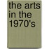 The Arts In The 1970's