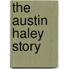 The Austin Haley Story door Renee Haley