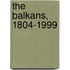 The Balkans, 1804-1999
