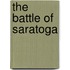 The Battle of Saratoga