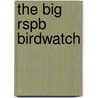 The Big Rspb Birdwatch by David Chandler