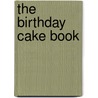The Birthday Cake Book door Fiona Cairns