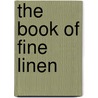 The Book Of Fine Linen door Marc Porthault