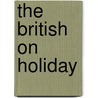 The British On Holiday door Hazel Andrews