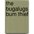 The Bugalugs Bum Thief