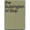 The Bulpington Of Blup door Herbert George Wells