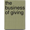 The Business Of Giving by Peter Grant