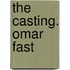 The Casting. Omar Fast