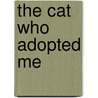 The Cat Who Adopted Me by R.V. Dryver