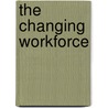 The Changing Workforce by Matt Blessing