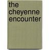 The Cheyenne Encounter by D.B. Newton