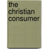 The Christian Consumer door Laura M. Hartman