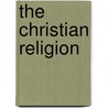 The Christian Religion door Thomas E. Helm