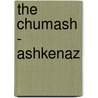The Chumash - Ashkenaz by Nosson Scherman