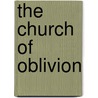 The Church Of Oblivion by Wyatt Montgomery