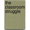 The Classroom Struggle door Jonathan Hyslop