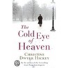 The Cold Eye Of Heaven door Hickey Christin