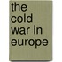The Cold War In Europe