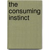 The Consuming Instinct door Gad Saad