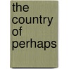 The Country Of Perhaps door Chris McCully