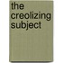 The Creolizing Subject