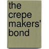 The Crepe Makers' Bond door Julie Crabtree
