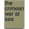 The Crimean War At Sea door Peter Duckers