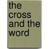 The Cross and the Word