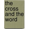The Cross and the Word by Mike Yrigoyen