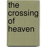 The Crossing Of Heaven door Karl Gustafson
