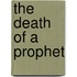 The Death Of A Prophet