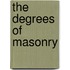 The Degrees of Masonry