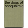 The Dogs Of Snoqualmie by Calvin Miller