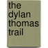 The Dylan Thomas Trail