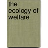 The Ecology Of Welfare door George S. Sternlieb